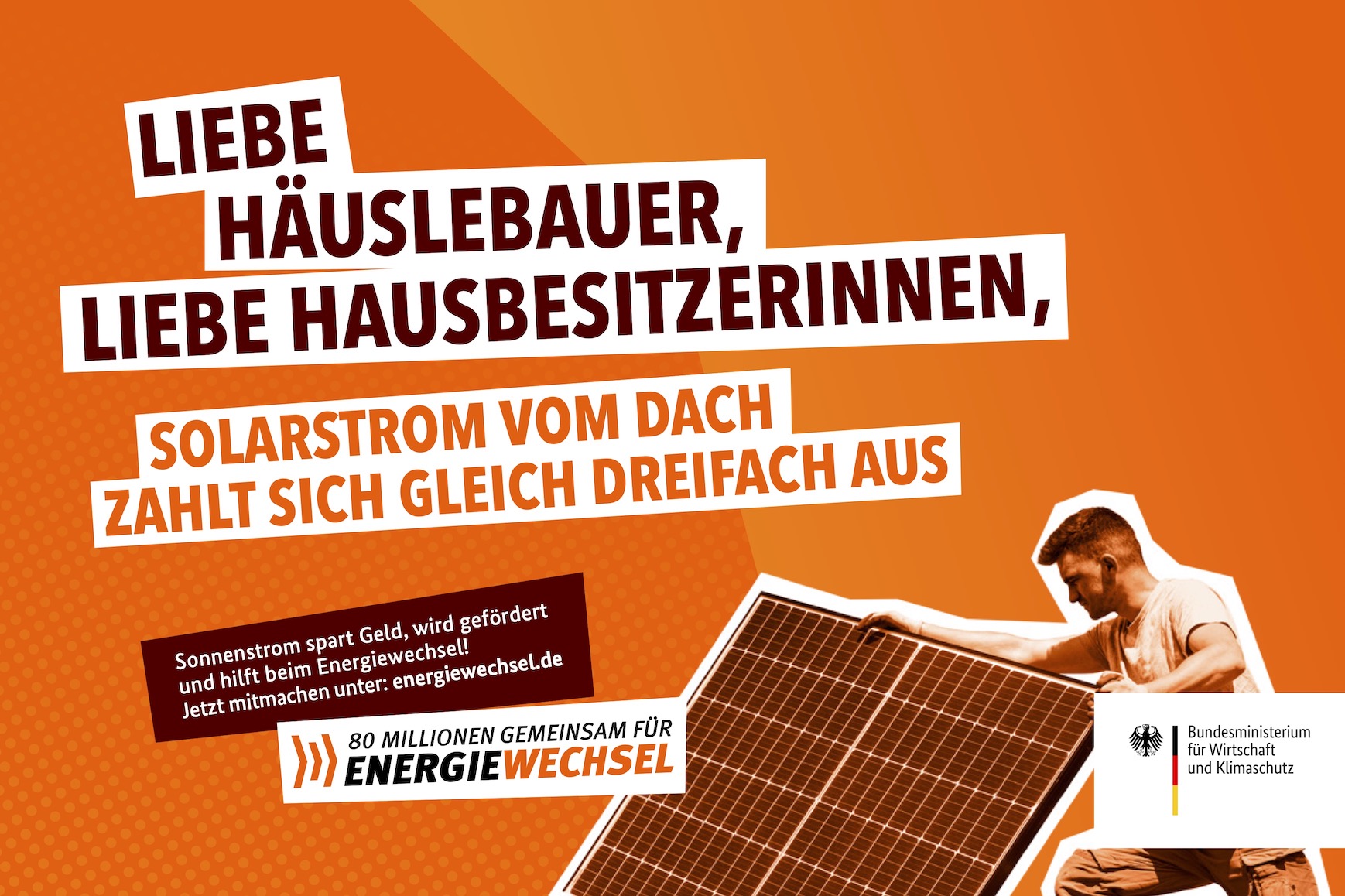 Kampagnenmotiv „Liebe Häuslebauer, liebe Hausbesitzerinnen” | 80 Millionen gemeinsam für Energiewechsel
