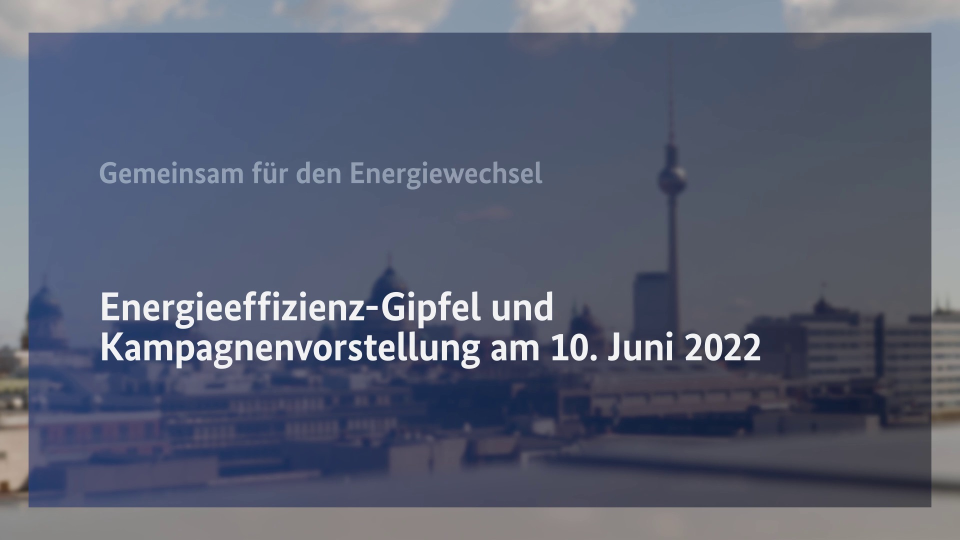 Energieeffizienzgipfel und Kampagnenvorstellung am 10. Juni 2022